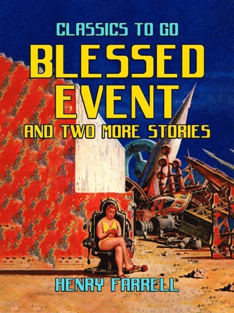 Henry Farrell - Blessed Event And Two More Stories, E-bok