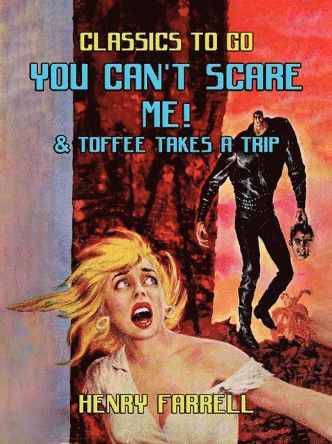 Henry Farrell - You Can't Scare Me! & Toffee takes A Trip, E-bok