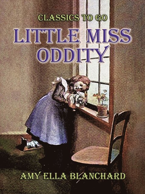 Amy Ella Blanchard - Little Miss Oddity, E-bok