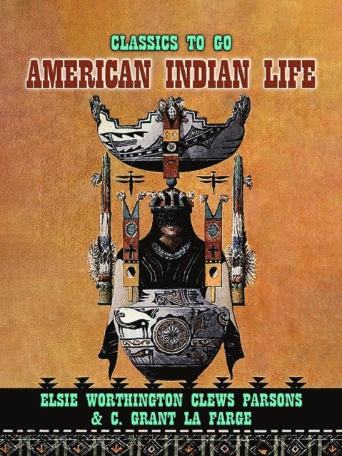 Elsie Worthington Clews Parsons - American Indian Life, E-bok
