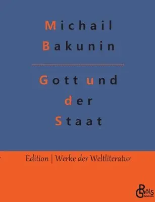 Michail Bakunin, Redaktion Gröls-Verlag - Gott und der Staat, Häftad. Tillgänglighet: Lägg i varukorg