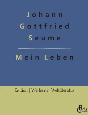 Johann Gottfried Seume, Redaktion Gröls-Verlag - Mein Leben, Häftad