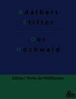 Adalbert Stifter, Redaktion Gröls-Verlag - Der Hochwald, Häftad
