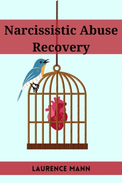Laurence Mann - NARCISSISTIC ABUSE RECOVERY, E-bok