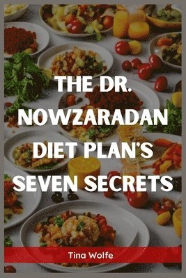 Tina Wolfe - Dr. Nowzaradan Diet Plans Seven Secrets, Häftad