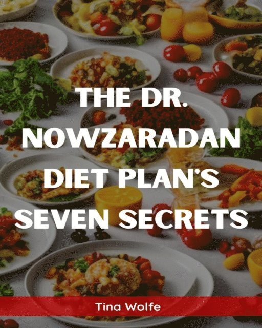 Tina Wolfe - THE DR. NOWZARADAN DIET PLANS SEVEN SECRETS, E-bok