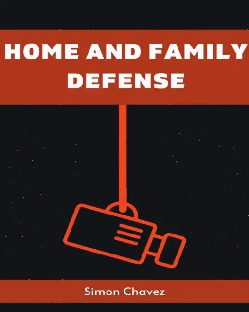 Simon Chavez - HOME AND FAMILY DEFENSE, E-bok. Tillgänglighet: Lägg i varukorg