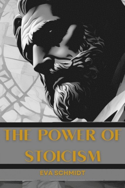 EVA SCHMIDT - THE POWER OF STOICISM, E-bok