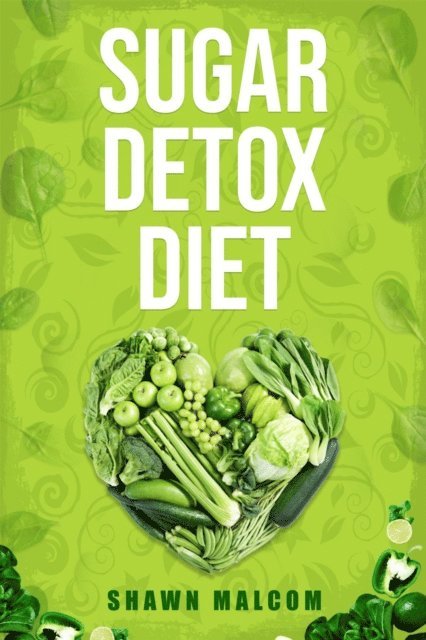 Shawn Malcom - SUGAR DETOX DIET, E-bok. Tillgänglighet: Lägg i varukorg