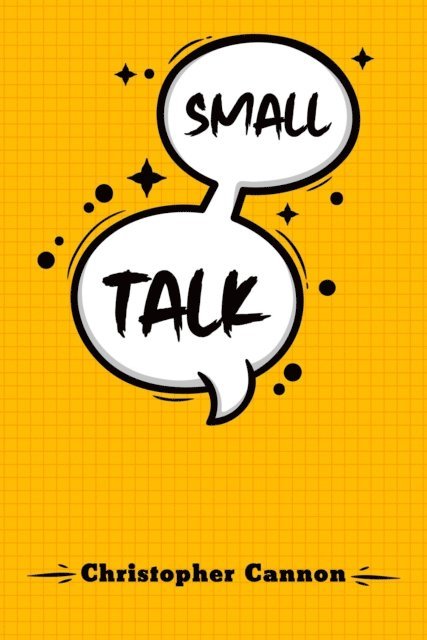 Christopher Cannon - SMALL TALK, E-bok