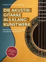 Die Akustikgitarre als Klangkunstwerk