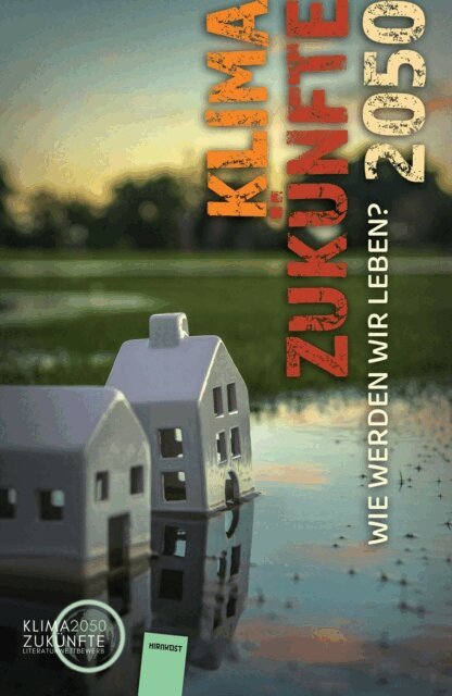 Marlene Stahl, Lena Richter, Amy-Leanne Schorpp, Lea Schnichels, Sabine Schonfellner, Lisa-Viktoria Niederberger, Lisa Pauline Wagner, Jurgen de Bassmann, Jonathan Lidl, Rosalie Schafer, Burkhard Wetekam, Sylvia Mlynek, Fritz Heidorn - Klimazukünfte 2050. Wie werden wir leben?, E-bok