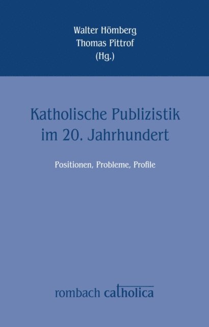 Thomas Pittrof, Walter Homberg - Katholische Publizistik im 20. Jahrhundert, E-bok
