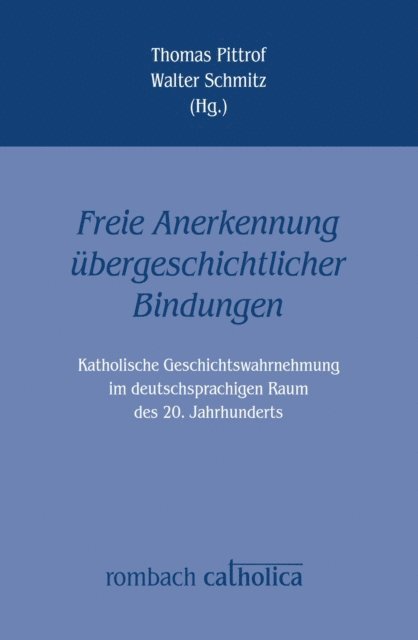 Walter Schmitz, Thomas Pittrof - Freie Anerkennung übergeschichtlicher Bindungen, E-bok