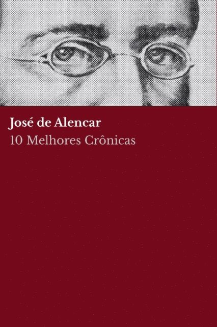 Jose de Alencar - 10 Melhores Crônicas - José de Alencar, E-bok