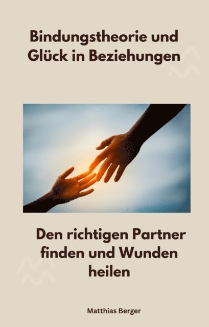 Matthias Berger - Bindungstheorie und Glück in Beziehungen, E-bok