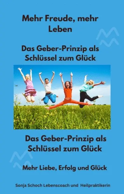 Sonja Schoch Lebenscoach Heilpraktikerin - Mehr Freude, mehr Leben   - Das Geber-Prinzip als Schlüssel zum Glück, E-bok. Tillgänglighet: Lägg i varukorg