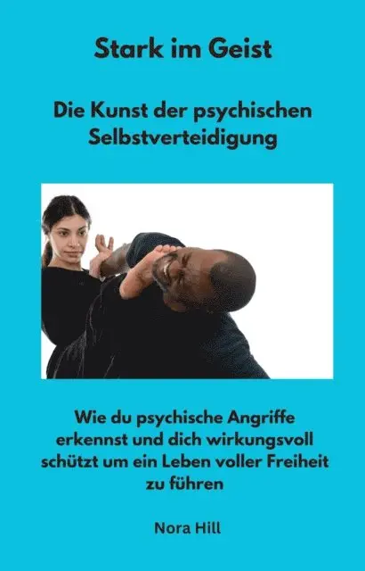 Nora Hill - Stark im Geist - Die Kunst der psychischen Selbstverteidigung, E-bok. Tillgänglighet: Lägg i varukorg