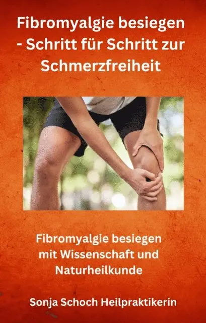 Sonja Schoch Heilpraktikerin - Fibromyalgie besiegen - Schritt für Schritt zur Schmerzfreiheit, E-bok. Tillgänglighet: Lägg i varukorg
