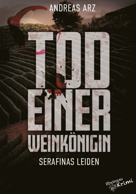 Andreas Arz - Tod einer Weinkönigin - Serafinas Leiden, E-bok