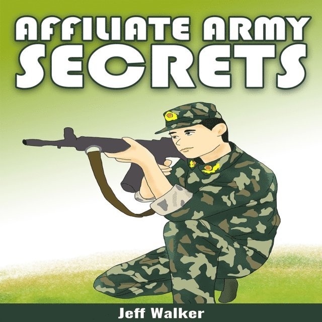 Jeff Walker - Affiliate Army Secrets, E-bok