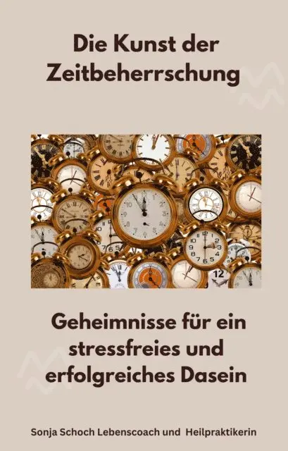 Sonja Schoch Lebenscoach Heilpraktikerin - Die Kunst der Zeitbeherrschung, E-bok. Tillgänglighet: Lägg i varukorg