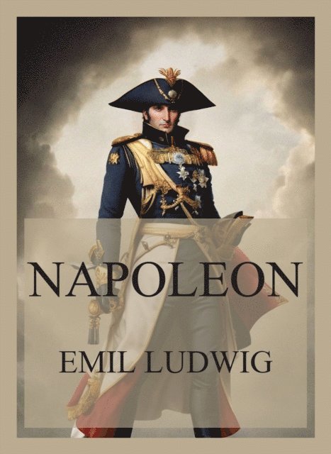Emil Ludwig - Napoleon, E-bok