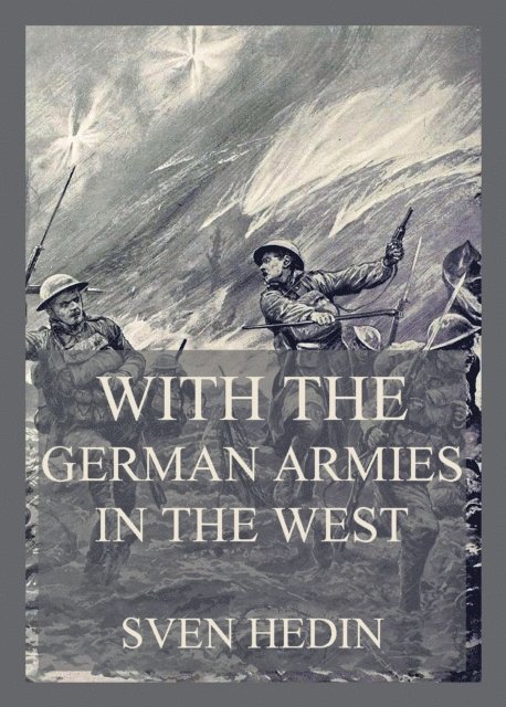 Sven Hedin - With the German armies in the West, E-bok