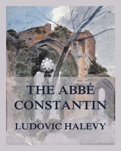 Ludovic Halevy - Abbe Constantin, E-bok