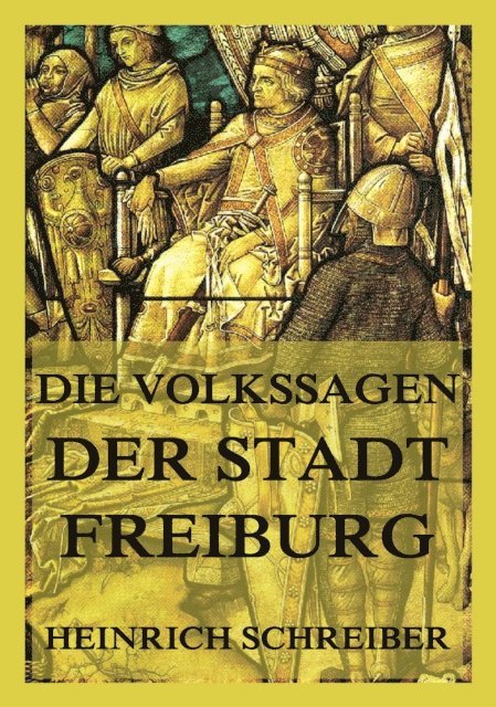 Heinrich Schreiber - Die Volkssagen der Stadt Freiburg im Breisgau, E-bok