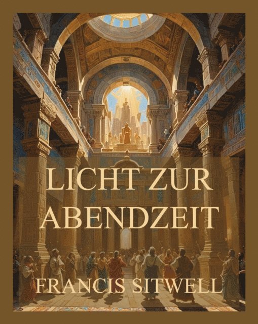 Francis Sitwell - Licht zur Abendzeit, E-bok