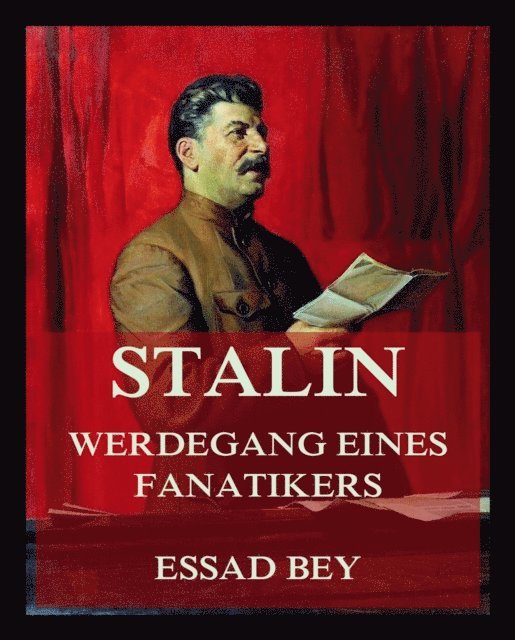 Essad Bey - Stalin - Werdegang eines Fanatikers, E-bok