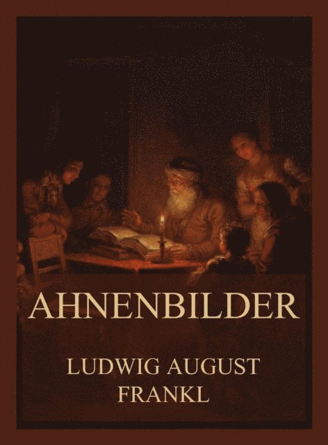 Ludwig August Frankl - Ahnenbilder, E-bok