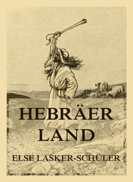 Else Lasker-Schuler - Hebraerland, E-bok