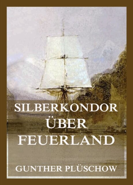 Gunther Pluschow - Silberkondor über Feuerland, E-bok. Tillgänglighet: Lägg i varukorg