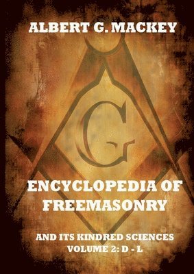 Albert G Mackey - Encyclopedia Of Freemasonry And Its Kindred Sciences, Volume 2, Häftad