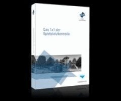 Kristian Onischka, Harald Onischka, Frieder Fischer - Das 1x1 der Spielplatzkontrolle. Print-Ausgabe, Häftad