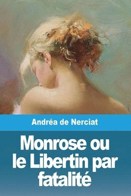 Andréa de Nerciat - Monrose ou le Libertin par fatalité, Häftad
