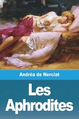 Andréa de Nerciat - Les Aphrodites, Häftad