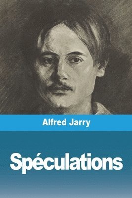 Alfred Jarry - Spéculations, Häftad