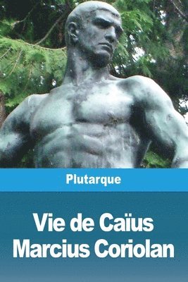 Plutarque - Vie de Caïus Marcius Coriolan, Häftad