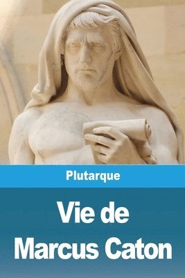 Plutarque - Vie de Marcus Caton, Häftad
