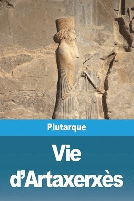 Plutarque - Vie d'Artaxerxès, Häftad