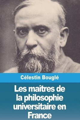 Célestin Bouglé - Les maîtres de la philosophie universitaire en France, Häftad
