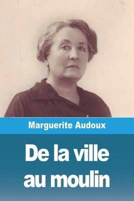 Marguerite Audoux - De la ville au moulin, Häftad