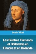 Les Peintres Flamands et Hollandais en Flandre et en Hollande