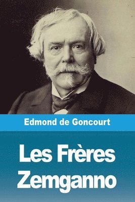 Edmond De Goncourt - Les Frères Zemganno, Häftad