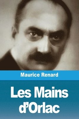 Maurice Renard - Les Mains d'Orlac, Häftad
