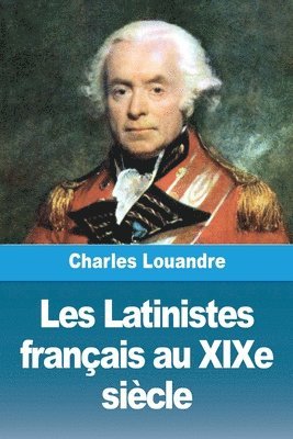 Charles Louandre - Les Latinistes français au XIXe siècle, Häftad
