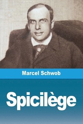 Marcel Schwob - Spicilège, Häftad